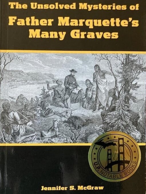 Title details for The Unsolved Mysteries of Father Marquette's Many Graves by Jennifer S. McGraw - Wait list